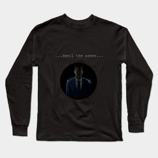 ...Smell the ashes... Long Sleeve T-Shirt